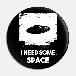 I need some space / Alien ship Pin