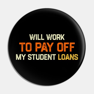 Funny Will Work To Pay Off My Student Loans College Graduation Debt Pin