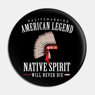 American Legend Native Spirit Will Never Die Pin