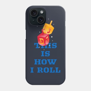 This is how I roll dreidel Hannukah cute funny Phone Case