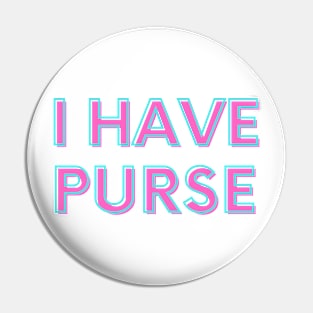 I Have Purse Pin