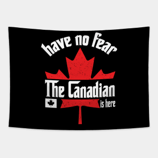 Have No Fear The Canadian is Here Tapestry