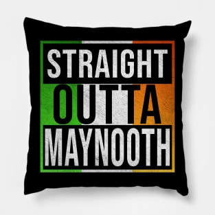 Straight Outta Maynooth - Gift for Irish, Irishmen , Irishwomen,paddy, From Maynooth in Ireland Irish Pillow