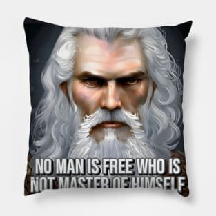 No man is free who is not master of himself Pillow