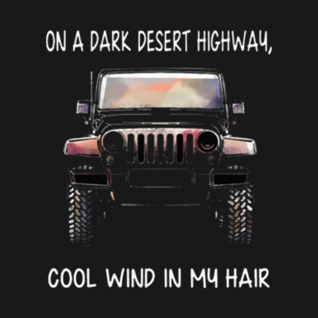 On A Dark Desert Highway Cool Wind In My Hair Jeep Jeep Kids TShirt TeePublic