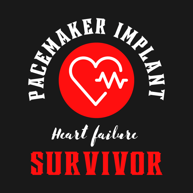 Pacemaker implant Heart failure Survivor motivational design by Digital Mag Store