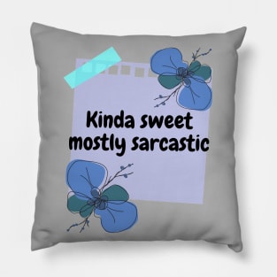 Kinda Sweet, Mostly Sarcastic Pillow