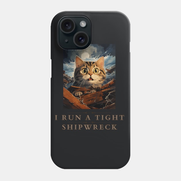 I Run a Tight Shipwreck with Cat Design | Funny Nautical Cat Phone Case by KittyStampedeCo