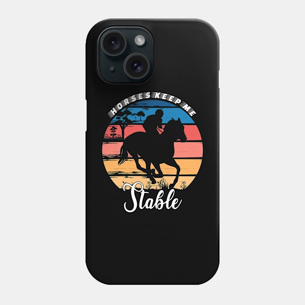 Horses Keep Me Stable Phone Case by Statement-Designs