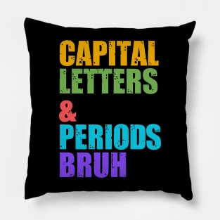 Capital Letters And Periods Bruh, ELA Teacher Funny Pillow