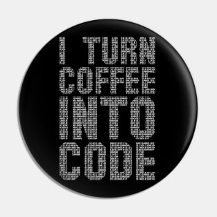 I Turn Coffee Into Code funny saying motivational quote for programer Pin
