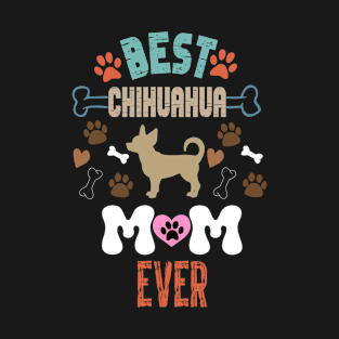 Best Chihuahua Mom Ever Funny Chihuahua Mom T-Shirt