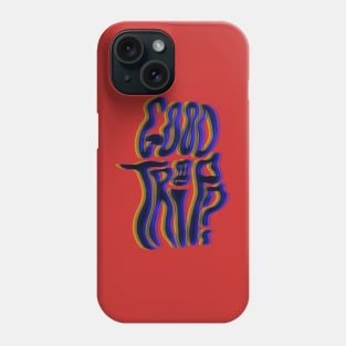 Good trip? Phone Case