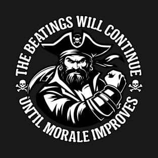 The Beatings Will Continue until Morale Improves T-Shirt