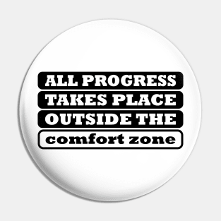 All Progress Takes Place Outside The Comfort Zone Pin