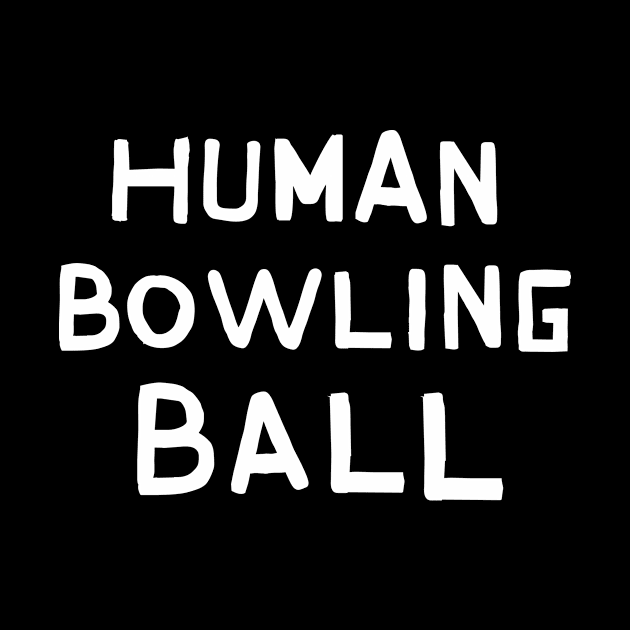 Human Bowling Ball by TroubleMuffin