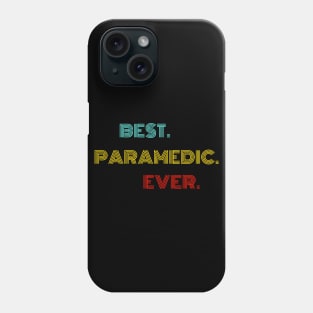 Best Paramedic Ever - Nice Birthday Gift Idea Phone Case