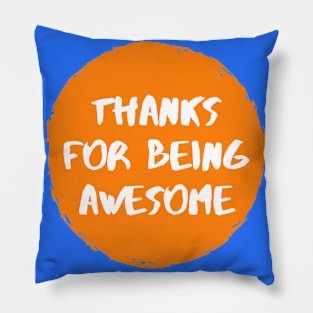 Thanks For Being Awesome Pillow