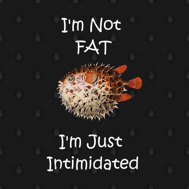 Funny I'm Not Fat Pufferfish by Bluepress