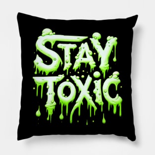 Stay Toxic! Pillow
