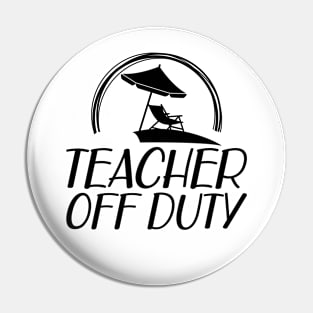 Teacher off duty Pin