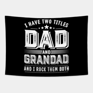 Father's Day Shirt I Have Two Titles Dad And Grandad Dad Gift Tapestry