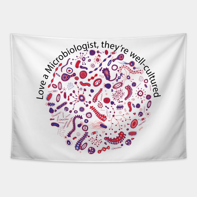 Love a microbiologist Tapestry by MakanaheleCreations