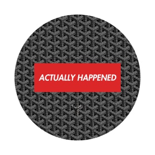 Actually Happened T-Shirt