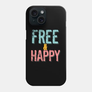 Free and Happy Phone Case