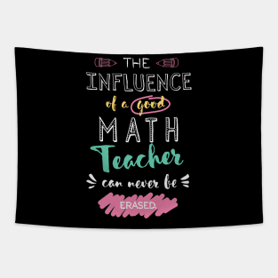 Math Teacher Appreciation Gifts - The influence can never be erased Tapestry