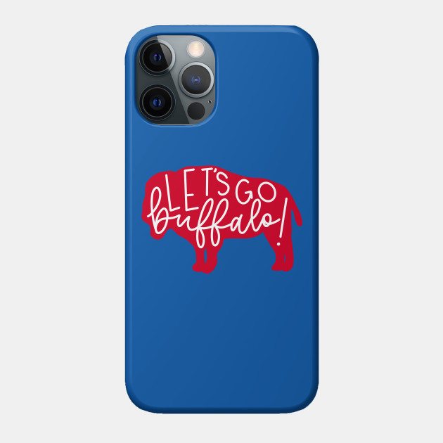 Let’s go buffalo - Buffalo Bills - Phone Case