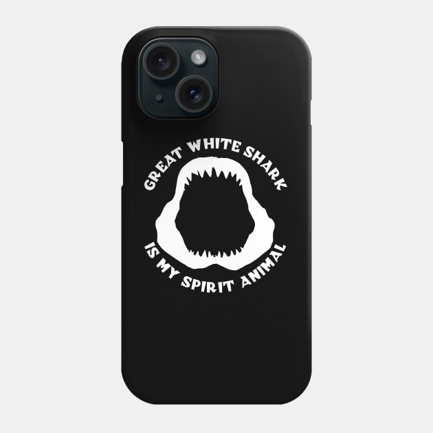 Great White Shark Is My Spirit Animal Phone Case by TMBTM