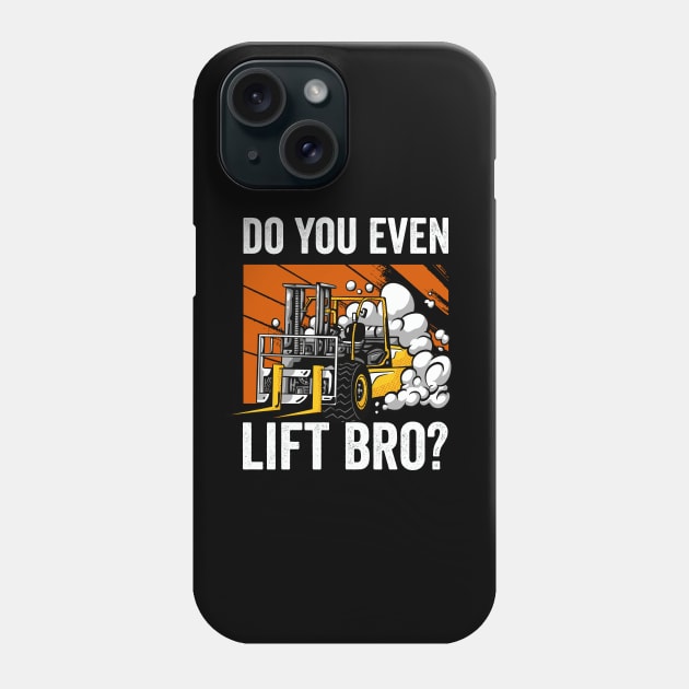 Do You Even Lift Bro Funny Forklift Operator Phone Case by Visual Vibes