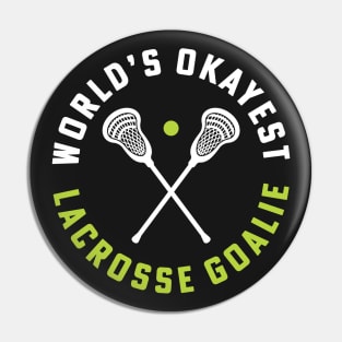 World's Okayest Lacrosse Goalie Girls Lacrosse College Lacrosse Pin