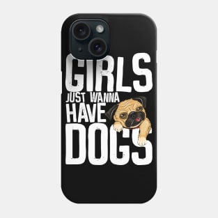 Girls just wanna have dogs Phone Case