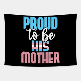 Proud To Be His Mother Transgender Mom Trans Pride LGBTQ Tapestry