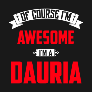 Of Course I'm Awesome, I'm A Dauria,Middle Name, Birthday, Family Name, Surname T-Shirt