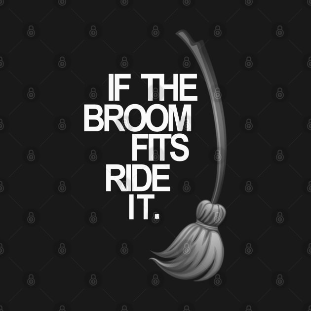 If the Broom Fits Ride It.Halloweeen by Cervezas del Zodiaco