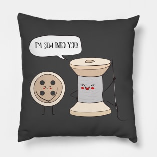 I'm Sew Into You, Funny Cute Sewing Pillow