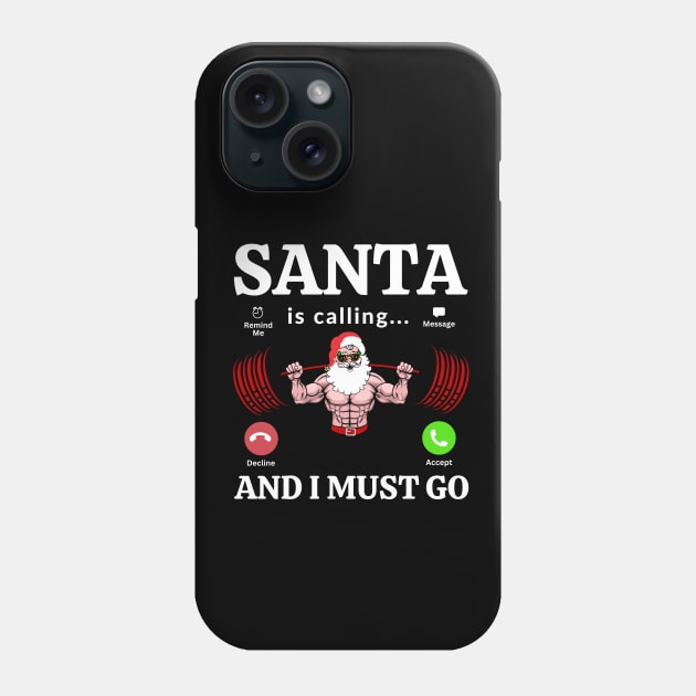 Santa Is Calling And I Must Go Phone Case by AniTeeCreation