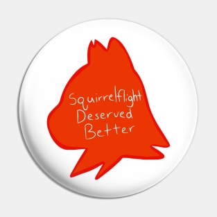 Squirrelflight Deserved Better Pin