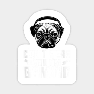 Can't Hear You I'm Gaming Funny Pug Video Gamer Magnet