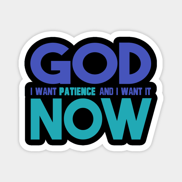 God I Want Patience And I Want It Now Magnet by VintageArtwork