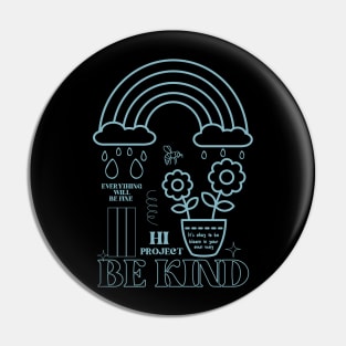 Be kind, everything will be fine Pin