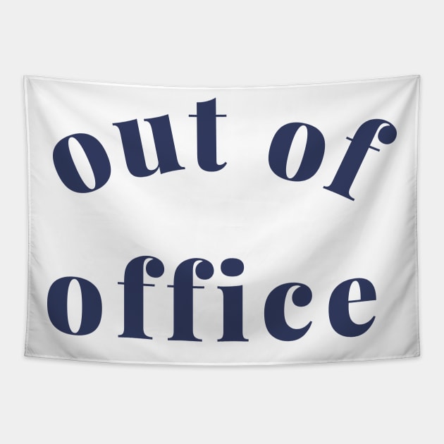 Out of Office Slogan Design. Funny Working From Home Quote. Going on Vacation make sure to put your Out of Office On. Navy Blue Tapestry by That Cheeky Tee