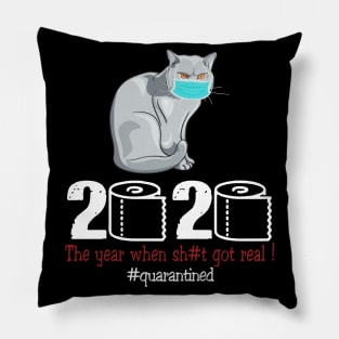 Cat 2020 The Year When Shit Got Real Pillow