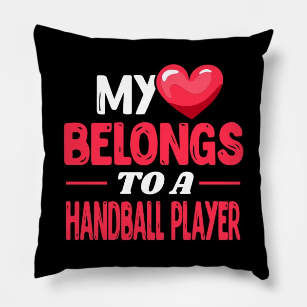 My heart belongs to a Handball Player Pillow by Shirtbubble