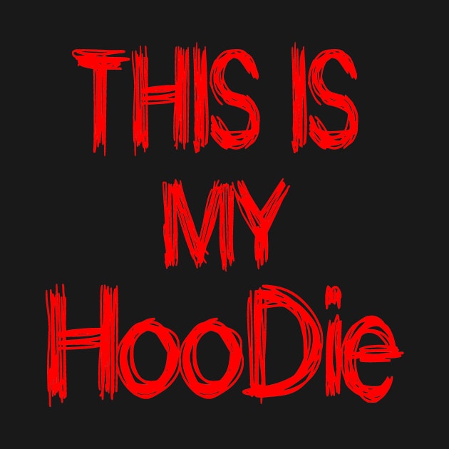 This is My HooDie by Dark_Ink