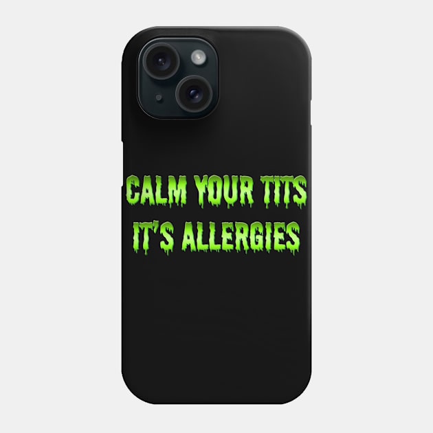 It's Allergies Phone Case by MiruMoonie