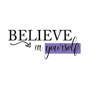 Believe in yourself T-Shirt